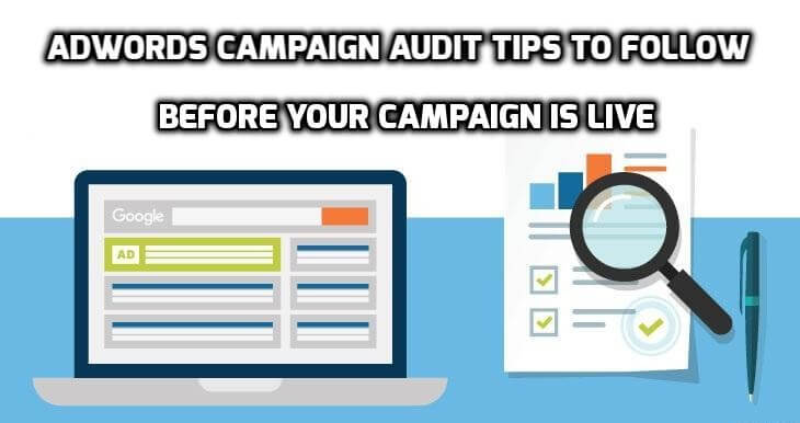 8 Google Ads Audit Tips to Follow, Before Your Campaign Go Live